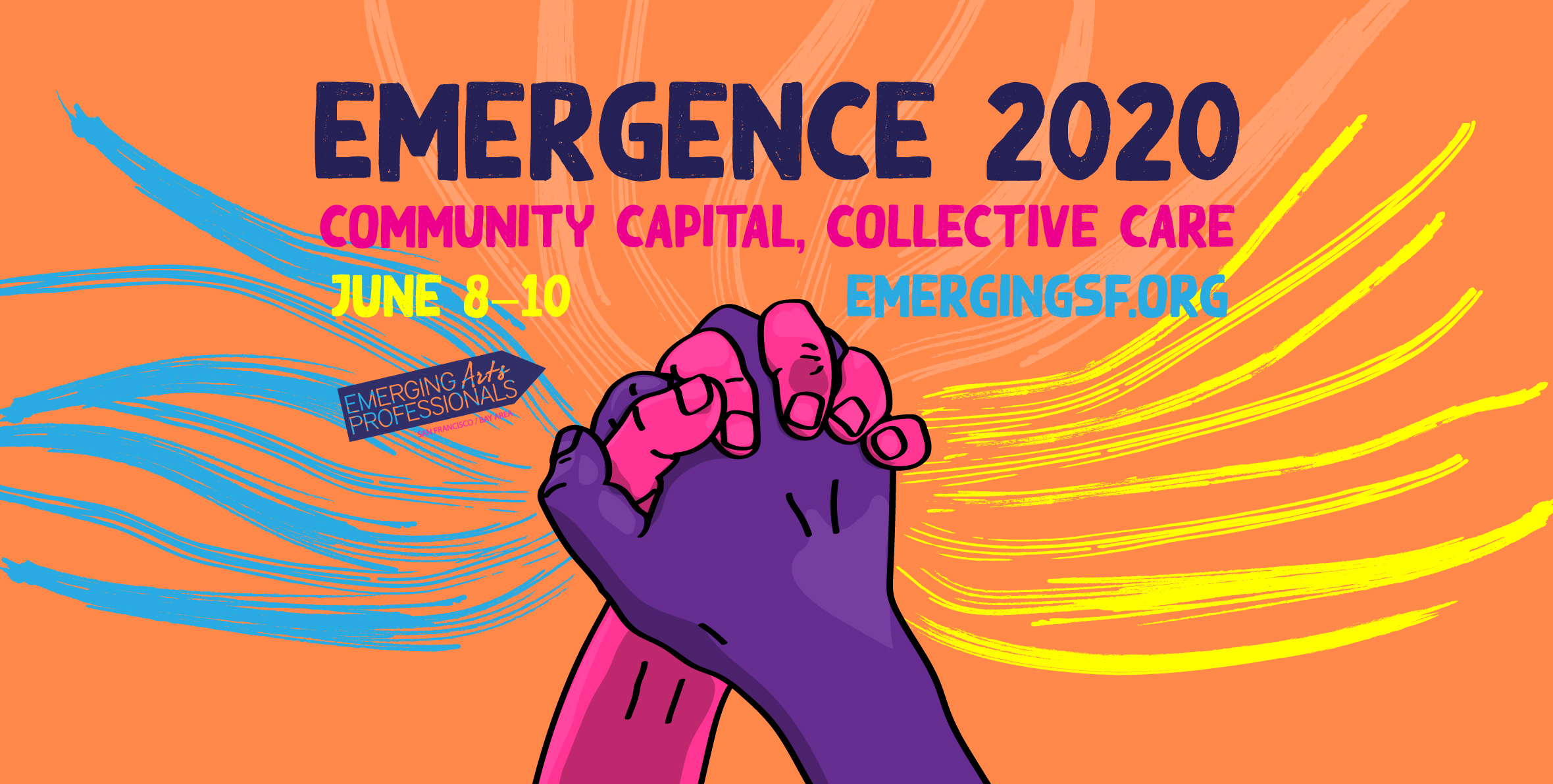 Banner for the event: brightly-colored (orange, blue, pink, and purple) drawing of two hands clasped together in solidarity with painted lined radiating outward and the words "Emergence 2020" and "Community Capital, Collective Care" in bold. Also includes the dates June 8–10 and the URL emergingsf.org.